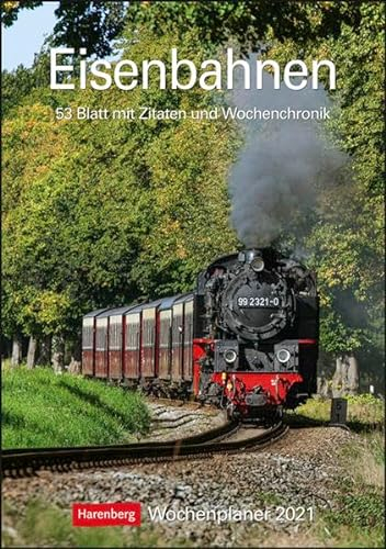 Eisenbahnen Kalender 2021: Wochenplaner, 53 Blatt mit Zitaten und Wochenchronik