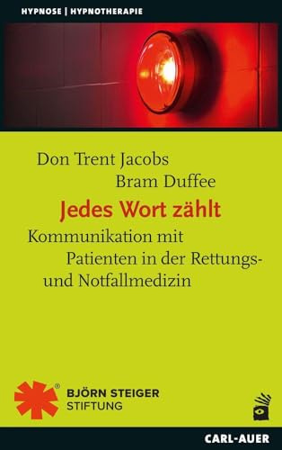 Jedes Wort zählt: Kommunikation mit Patienten in der Rettungs- und Notfallmedizin (Hypnose und Hypnotherapie)