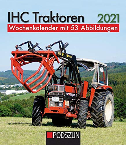 IHC Traktoren 2021: Wochenkalender mit 53 Fotografien: Wochenkalender mit 53 Abbildungen