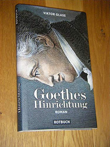Goethes Hinrichtung - Roman (Rotbuch)