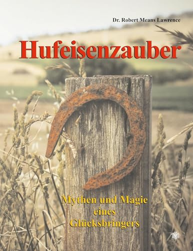 Hufeisenzauber: Mythen und Magie eines Glücksbringers