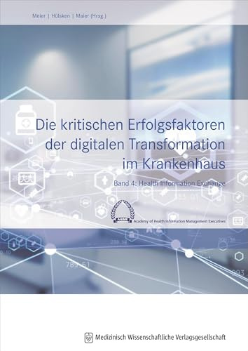 Die kritischen Erfolgsfaktoren der digitalen Transformation im Krankenhaus: Band 4: Health Information Exchange