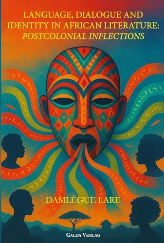 Language, Dialogue and Identity in African Literature: Postcolonial Inflections