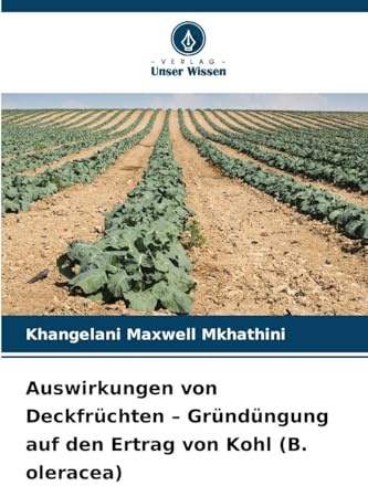 Auswirkungen von Deckfrüchten - Gründüngung auf den Ertrag von Kohl (B. oleracea)