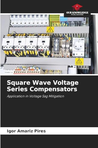 Square Wave Voltage Series Compensators: Application in Voltage Sag Mitigation