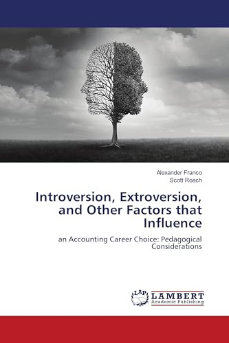 Introversion, Extroversion, and Other Factors that Influence: an Accounting Career Choice: Pedagogical Considerations