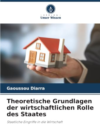 Theoretische Grundlagen der wirtschaftlichen Rolle des Staates: Staatliche Eingriffe in die Wirtschaft