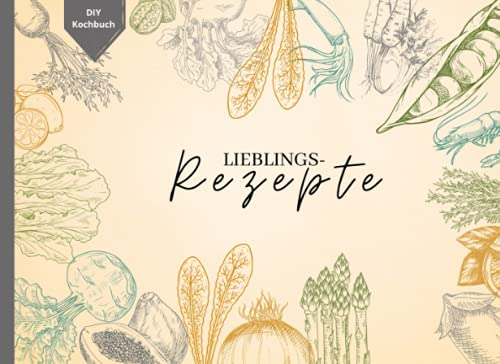 Rezeptbuch zum selberschreiben & gestalten! - Deine Lieblingsrezepte - DIY Kochbuch für 100 leckere Rezepte, Kochen mit Video, tolle Geschenkidee, ... Handlettering, Typographie, Notizen und Fotos