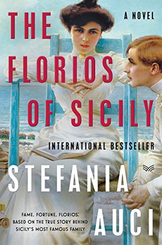 The Florios of Sicily: The Epic True Saga Behind the Hulu Original Lions of Sicily – A Sweeping Italian Drama (A Lions of Sicily Book, 1)