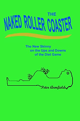 The Naked Roller Coaster: The New Skinny on the Ups and Downs of the Diet Game