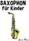Saxophon für Kinder: Weihnachtslieder, Klassische Musik, Kinderlieder, Traditionelle Lieder und Volkslieder!