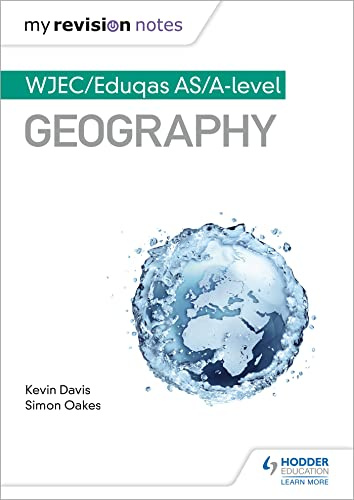 My Revision Notes: WJEC AS/A-level Geography: WJEC/Eduqas AS/A-level Geography (MRN)