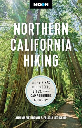 Moon Northern California Hiking (First Edition): Best Hikes Plus Beer, Bites, and Campgrounds Nearby (Moon Hiking Travel Guide)