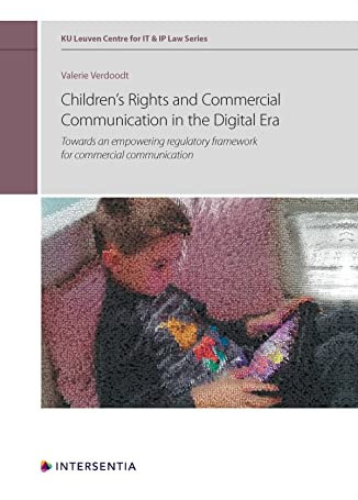 Children's Rights and Commercial Communication in the Digital Era: Towards an empowering regulatory framework for commercial communication