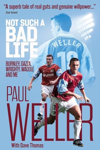 Not Such a Bad Life: Burnley, Gazza, Wrighty, Waddle and Me