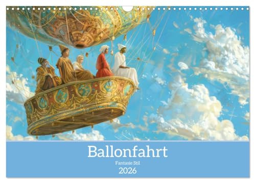 Ballonfahrt - Fantasie Stil (Wandkalender 2026 DIN A3 quer), CALVENDO Monatskalender: Zauberhafte luftige Abenteuer (CALVENDO Orte)