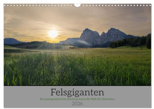 Felsgiganten (Wandkalender 2026 DIN A3 quer), CALVENDO Monatskalender: Ein photographischer Streifzug durch die Welt der Dolomiten (CALVENDO Natur)