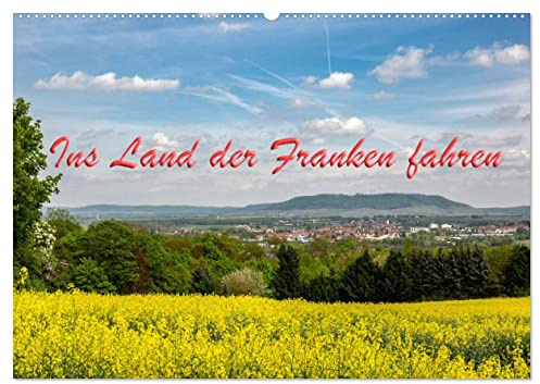 Ins Land der Franken fahren (Wandkalender 2026 DIN A2 quer), CALVENDO Monatskalender: Der Titel des Kalenders ist die erste Strophe des Frankenliedes (CALVENDO Orte)