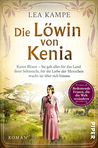 Die Löwin von Kenia (Bedeutende Frauen, die die Welt verändern 10): Karen Blixen – Sie gab alles für das Land ihrer Sehnsucht, für die Liebe der ... Liebesgeschichte hinter »Jenseits von Afrika«