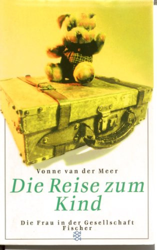 Die Reise zum Kind: Eine Erzählung (Die Frau in der Gesellschaft)