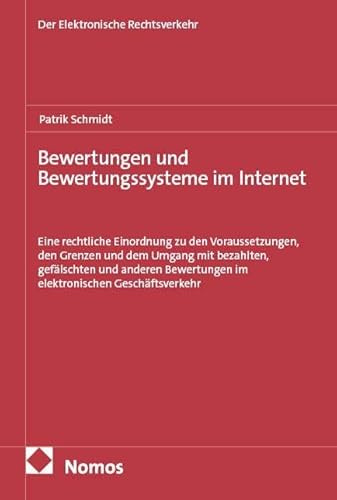 Bewertungen und Bewertungssysteme im Internet: Eine rechtliche Einordnung zu den Voraussetzungen, den Grenzen und dem Umgang mit bezahlten, ... (Der Elektronische Rechtsverkehr)