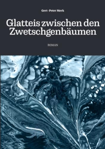 Glatteis zwischen den Zwetschgenbäumen: Liebesroman