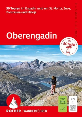 ROTHER Wanderführer Oberengadin. 50 Touren im Engadin rund um St. Moritz, Zuoz, Pontresina und Maloja: Inkl. Rother App und GPS-Tracks zum Download