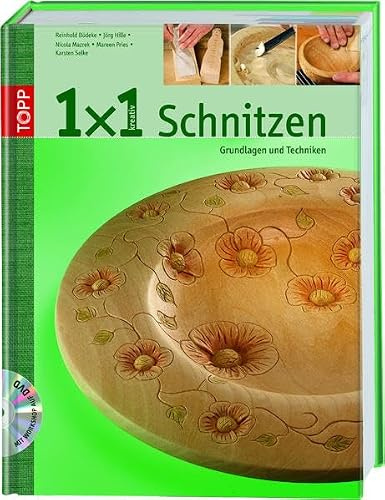 1x1 kreativ Schnitzen: Grundlagen und Techniken (TOPP 1 x 1 kreativ)