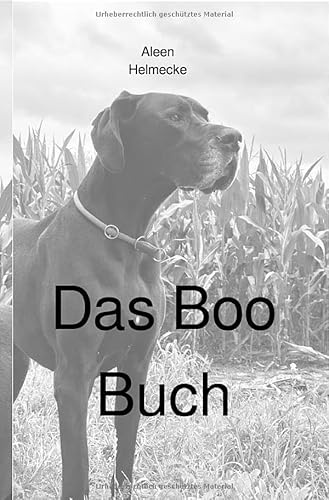 Das Boo Buch: Aus dem Leben eines besonderen Hundes