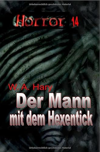 HORROR Buchausgabe / HORROR 014 Buchausgabe: Der Mann mit dem Hexentick: »Er hielt sie für schuldig – drum mussten sie sterben!«