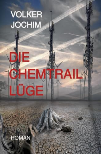 Die Chemtrail Lüge: DE (Mark Phillips Reihe)