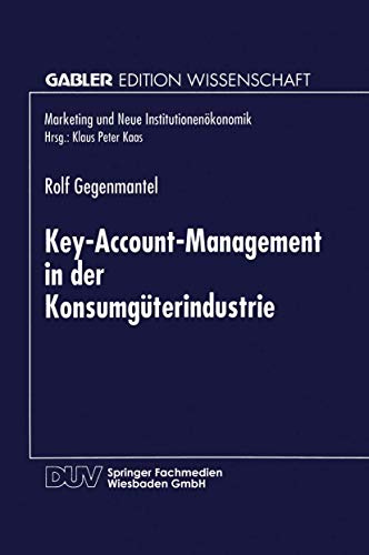 Key-Account-Management in der Konsumgüterindustrie (Marketing und Neue Institutionenökonomik) (German Edition): Diss.