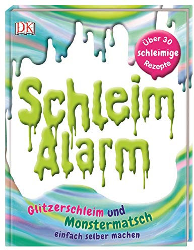 Schleim-Alarm: Glitzerschleim und Monstermatsch einfach selber machen. Über 30 schleimige Rezepte. Einfache Anleitungen - wenige Zutaten