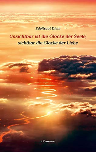 Unsichtbar ist die Glocke der Seele, sichtbar die Glocke der Liebe (Literareon)