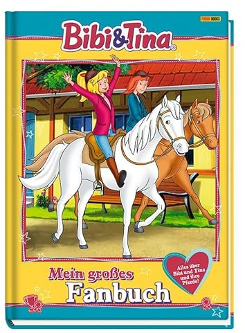 Bibi & Tina: Mein großes Fanbuch: Alles über Bibi und Tina und ihre Pferde!