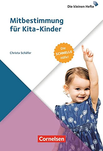 Mitbestimmung für Kita-Kinder: Die schnelle Hilfe! (Die kleinen Hefte)