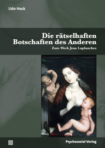 Die rätselhaften Botschaften des Anderen: Zum Werk Jean Laplanches (Bibliothek der Psychoanalyse)