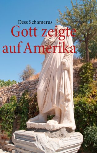 Gott zeigte auf Amerika: Wiederkehr der Antike