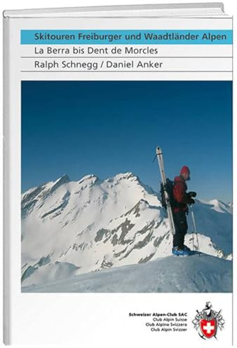 Skitouren Freiburger und Waadtländer Alpen: La Berra bis Dent de Morcles (Skitourenführer)