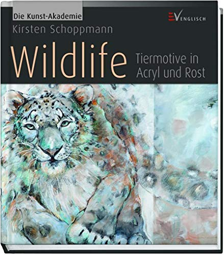 Wildlife - Tiermotive in Acryl und Rost (Die Kunst-Akademie)