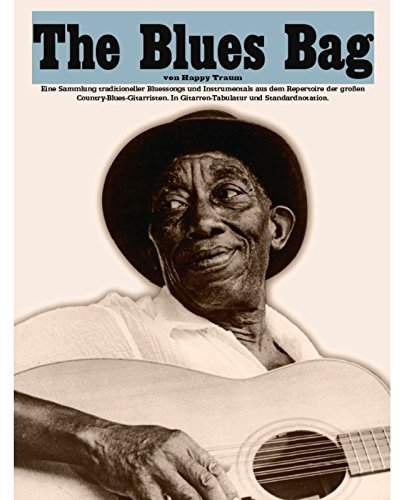 Happy Traum: The Blues Bag: Noten, Sammelband für Gitarre: Eine Sammlung traditioneller Bluessongs und Instrumentals aus dem Repertoire der großen Country-Blues-Gitarristen