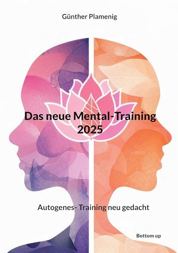 Das neue Mental-Training 2025: Autogenes- Training neu gedacht