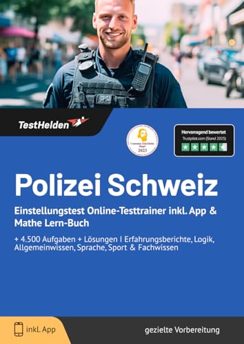 Polizei Schweiz Einstellungstest Online-Testtrainer inkl. App & Mathe Lern-Buch I + 4.500 Aufgaben + Lösungen I Erfahrungsberichte, Logik, Allgemeinwissen, Sprache, Sport & Fachwissen