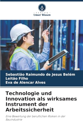 Technologie und Innovation als wirksames Instrument der Arbeitssicherheit: Eine Bewertung der beruflichen Risiken in der Bauindustrie