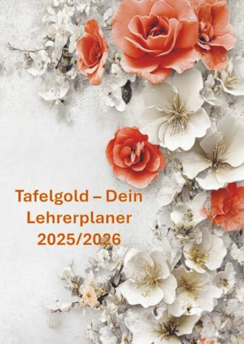 Tafelgold – Dein Lehrerplaner 2025/2026(Auch eine wundervolle Idee als Abschiedsgeschenk für Lehrer:innen.): Mit Klarheit und Herz durch das Schuljahr