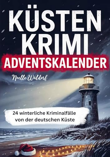 Küsten Krimi Adventskalender: 24 winterliche Kriminalfälle von der deutschen Küste