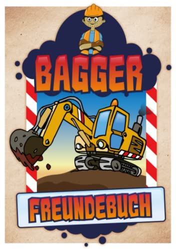 Bagger Freundebuch: Das Bagger Freundebuch zum beschreiben, gestalten und ausmalen für Deine Freunde aus dem Kindergarten