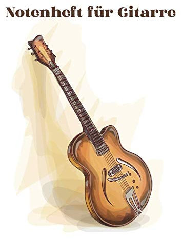 Notenheft für Gitarre: Notenbuch 120 Seiten mit leeren Tabulaturen und Akkordfeldern für deine Lieder