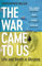 The War Came To Us: Life and Death in Ukraine - Updated Edition