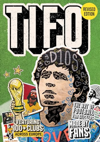 Tifo: The Art of Football Fan Stickers: Stories from football’s underground fan art